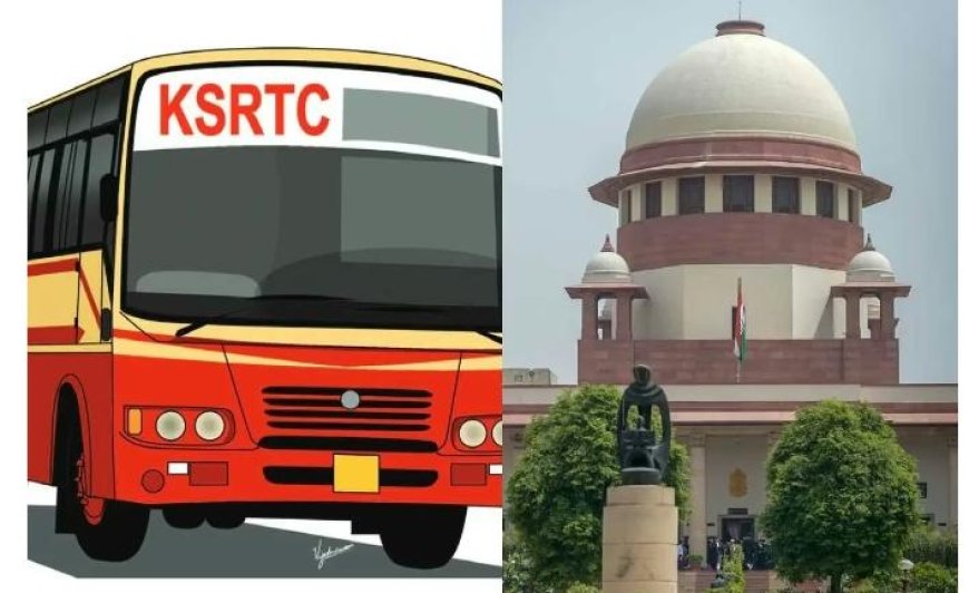 സർവീസിലുള്ളവർക്കും വിരമിച്ചവർക്കും വ്യത്യസ്ത ക്ഷാമബത്ത; KSRTC ഉത്തരവ് റദ്ദാക്കി സുപ്രീംകോടതി